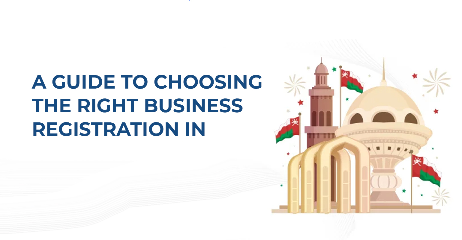 A Guide to Choosing the Right Business Registration in Oman