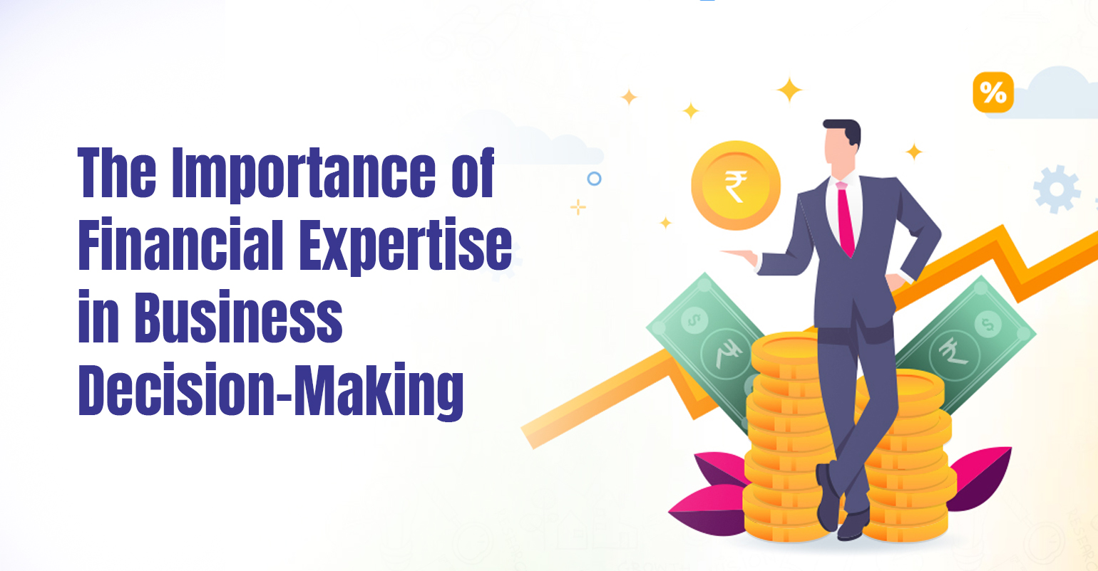 The Importance of Financial Expertise in Business Decision-Making