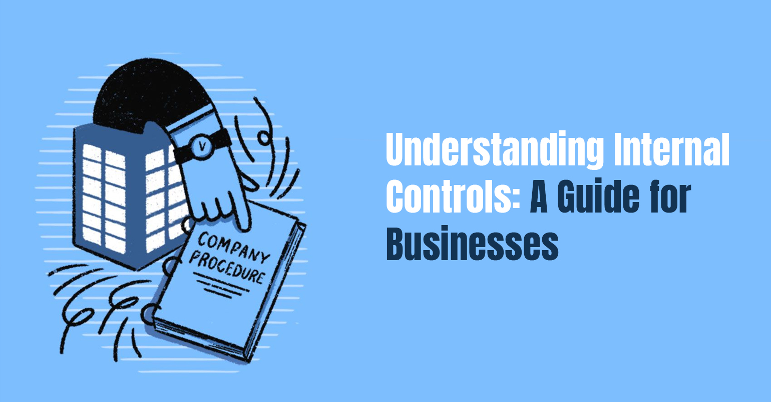 Understanding Internal Controls: A Guide for Businesses