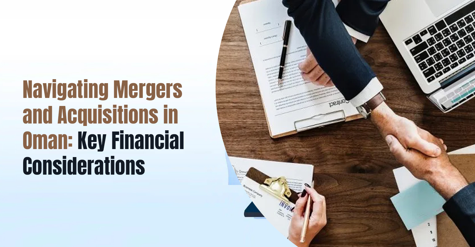 Navigating Mergers and Acquisitions in Oman: Key Financial Considerations