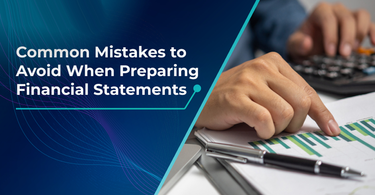 Common Mistakes to Avoid When Preparing Financial Statements 