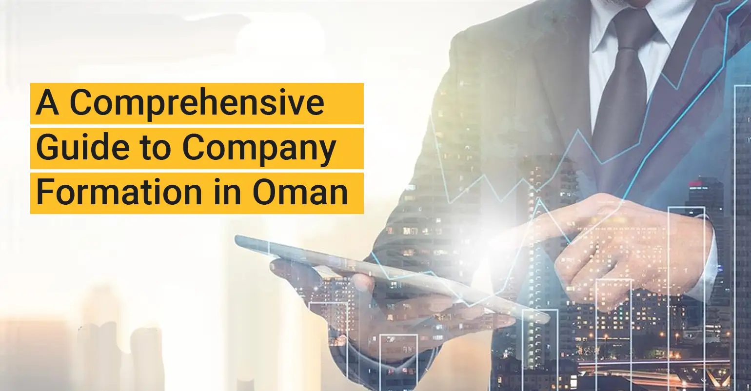 A Comprehensive Guide to Company Formation in Oman 