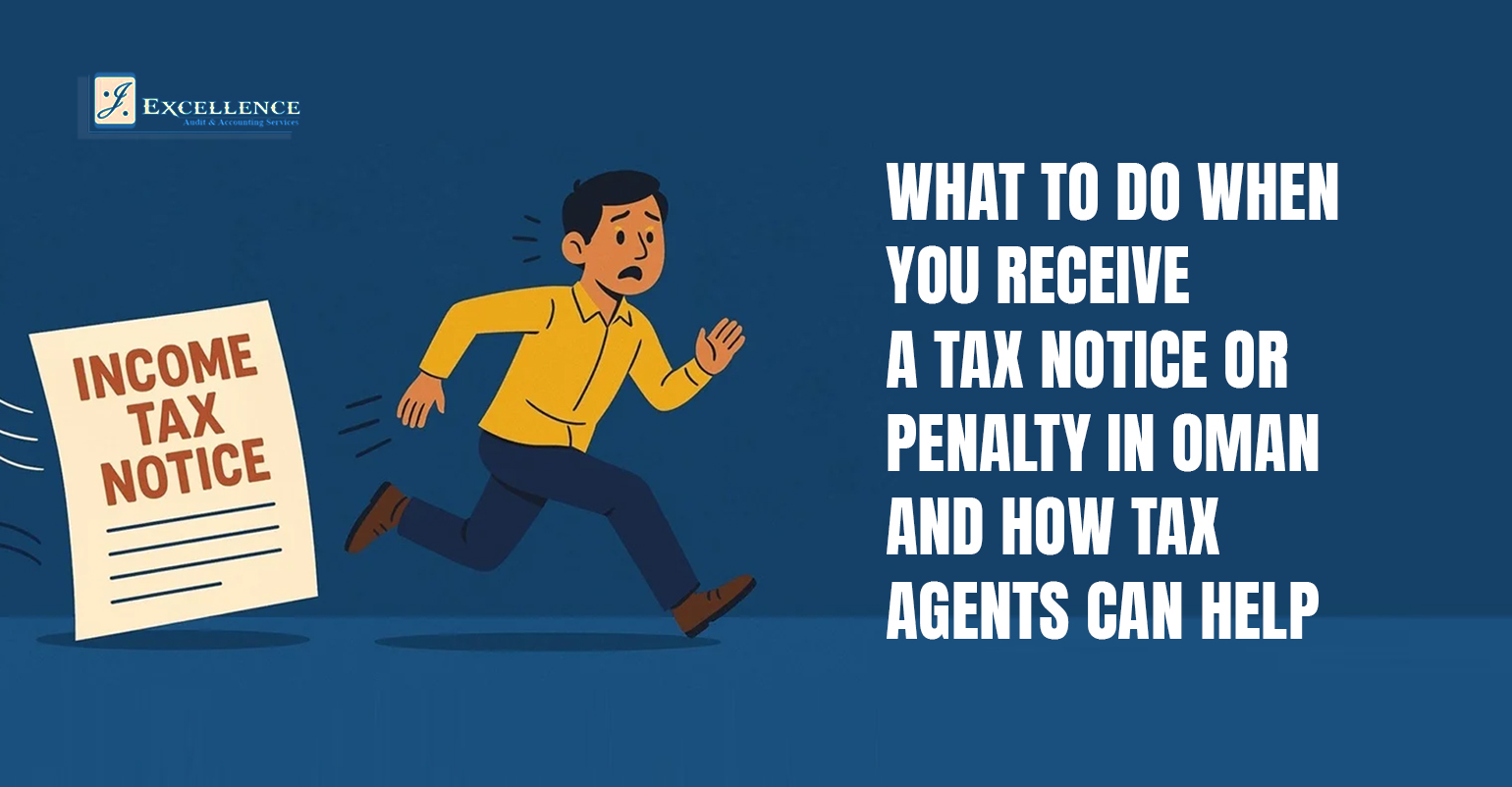 What to Do When You Receive a Tax Notice or Penalty in Oman And How Tax Agents Can Help